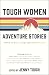 Tough Women Adventure Stories By Jenny Tough, Coasting By Elise Downing 2 Books Collection Set