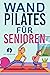 Wand-Pilates für Senioren :...