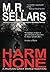 Harm None: A Rowan Gant Investigation by M. R. Sellars (2012-12-04)