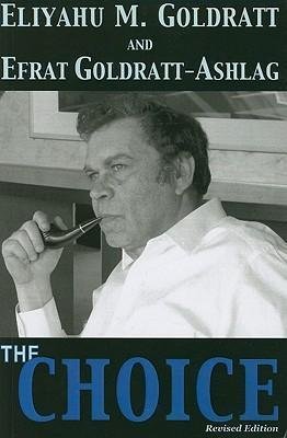 [ The Choice (Revised) [ THE CHOICE (REVISED) ] By Goldratt, Eliyahu M ( Author )Dec-01-2010 Paperback