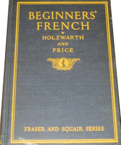Beginners' French, (Fraser and Squair series)