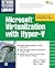 Microsoft Virtualization with Hyper-V: Manage Your Datacenter with Hyper-V, Virtual PC, Virtual Server, and Application Virtualization (Network Professional's Library) 1st edition by Kappel, Jason, Velte, Anthony, Velte, Toby (2009) Paperback