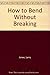 How to Bend Without Breaking by Larry Jones (1987-09-02)