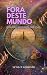 Fora deste mundo: Pensando na Quarta Dimensão (Livros de Neville Goddard) (Portuguese Edition)