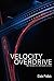 Velocity Overdrive: The Roa...