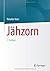 Jhzorn: Psychotherapeutische Antworten auf ein unberechenbares Gefhl (German Edition) by Theodor Itten(2015-07-12)