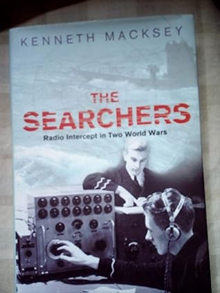 The Searchers: Radio Intercept in Two World Wars: How Radio Interception Changed the Course of Both World Wars (Cassell Military Paperbacks) by Kenneth Macksey (5-Feb-2004) Paperback