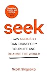 Book cover for Seek: How Curiosity Can Transform Your Life and Change the World