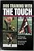Dog Training with the Touch by Tom Rose