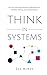 Think in Systems: The Art of Strategic Planning, Effective Problem Solving, And Lasting Results (Cognitive Development)