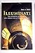 Illuminati: Los secretos mas temidos de la secta mas temida por la iglesia catolica (Spanish Edition)
