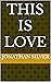 THIS IS LOVE by Jonathan Silver