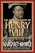 The Autobiography of Henry VIII , with notes by his Fool, Will Somers