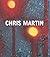 Chris Martin by Bruce Hainley (2008-07-01)
