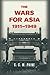 The Wars for Asia, 1911-1949 by S.C.M. Paine