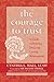 (The Courage to Trust: A Guide to Building Deep and Lasting Relationships) [By: Wall, Cynthia L.] [May, 2005]
