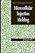 [(Microcellular Injection Molding)] [By (author) Jingyi Xu ] published on (September, 2010)