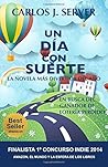 Un d??a con suerte: La novela m??s divertida del a??o by Carlos J. Server (2014-12-07)