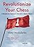 Revolutionize Your Chess: A Brand-New System to Become a Better Player by Viktor Moskalenko (9-Nov-2009) Paperback