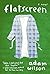 Flatscreen: A Novel by Adam Wilson (2012-02-21)