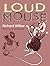 Loudmouse by Richard Wilbur (2015-10-21)