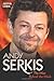 Andy Serkis: The Man Behind the Mask by Justin Lewis (2012-12-12)