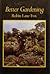 Better Gardening by Robin Lane  Fox