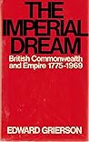 The Imperial Dream: The British Commonwealth and the Empire 1775–1969