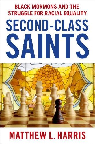 Second-Class Saints: Black Mormons and the Struggle for Racial Equality (Hardcover)