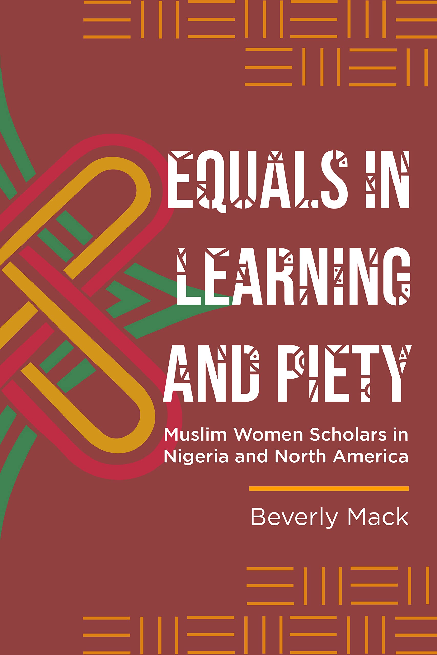 Equals in Learning and Piety: Muslim Women Scholars in Nigeria and North America (Women in Africa and the Diaspora)