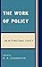 The Work of Policy: An International Survey (Studies in Public Policy) (2006-06-08)