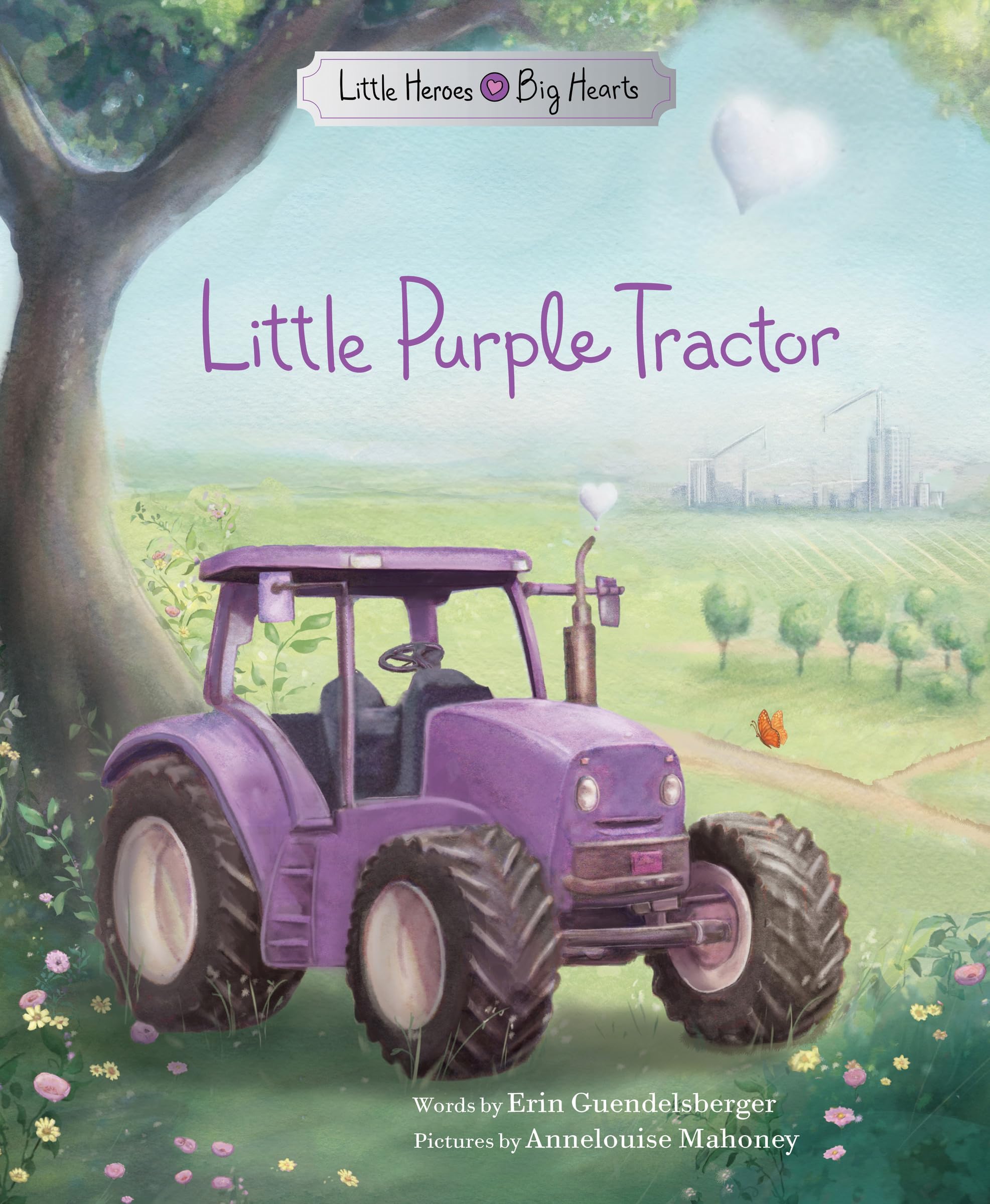 Little Purple Tractor: An Inspiring Book for Kids About Self-esteem, Courage, and Independence (Little Heroes, Big Hearts)