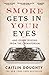 Smoke Gets in Your Eyes: And Other Lessons from the Crematorium by Caitlin Doughty (2016-03-03)
