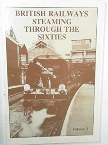 British Railways Steaming through the Sixties, Volume 3 (Paperback)