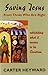 Saving Jesus From Those Who Are Right by Carter Heyward (1999-10-11)