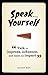 Speak for Yourself: Talk to Impress, Influence and Make an Impact by Harry Key (2013-10-10)