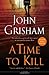 A Time to Kill: A Novel by John Grisham(2006-10-03)