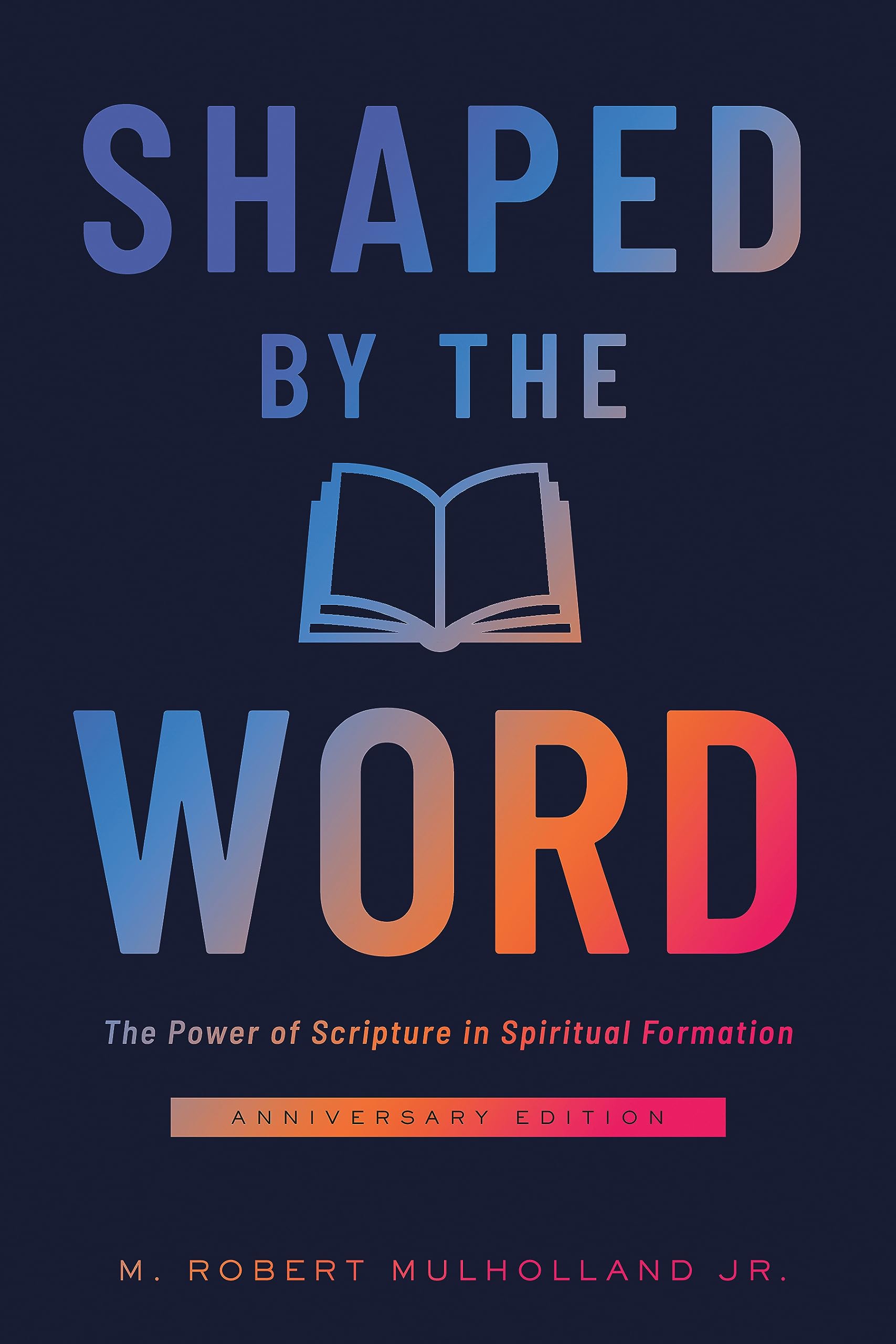 Shaped by the Word, Anniversary Edition: The Power of Scripture in Spiritual Formation (Paperback)