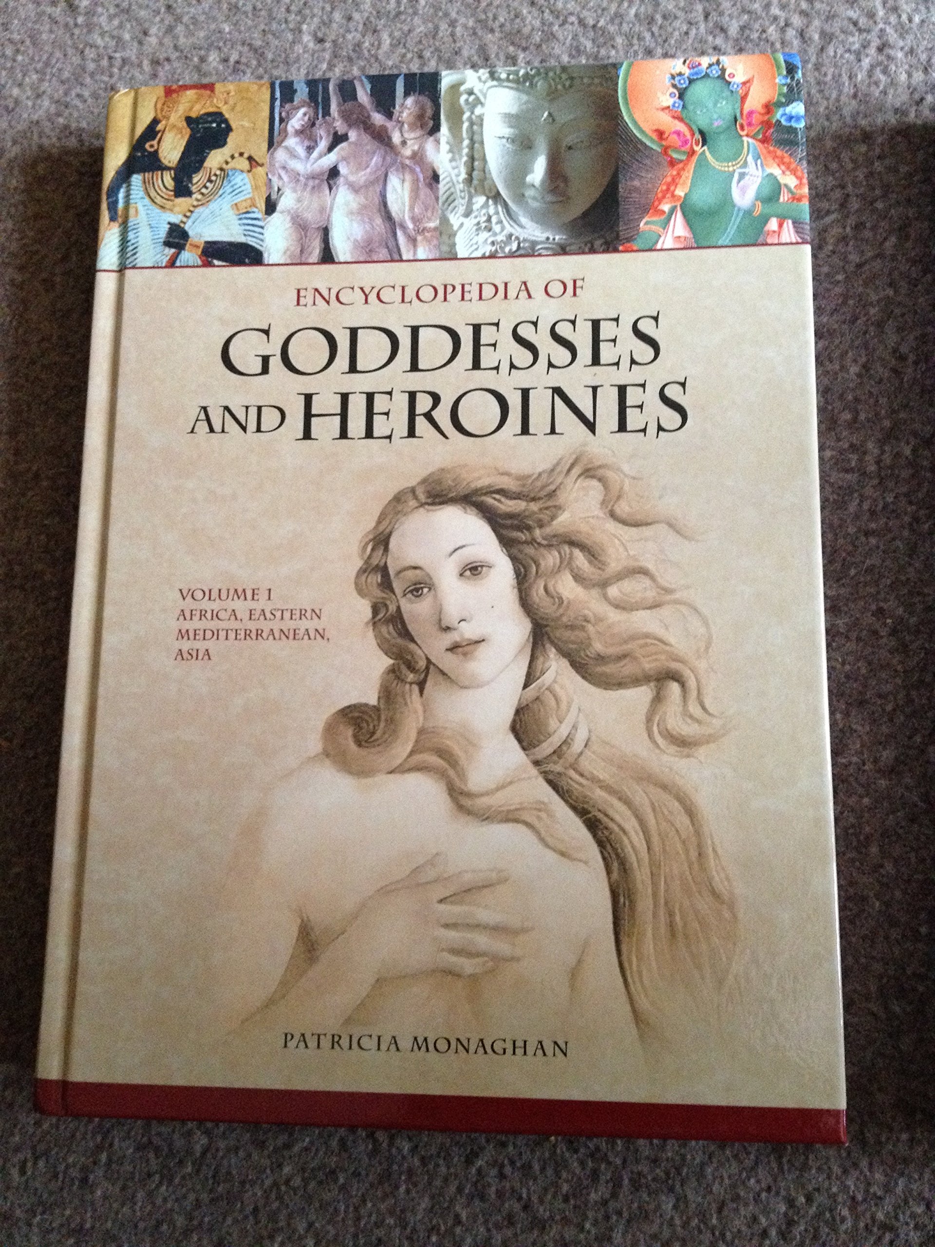 Encyclopedia of Goddesses and Heroines: Volume 1: Africa, Eastern Mediterranean, Asia (Hardcover)