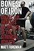 Bones of Iron: Collected Articles on the Life of the Strength Athlete by Matt Foreman (2011-12-16)