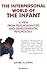 The Interpersonal World of the Infant: A View from Psychoanalysis and Development Psychology by Daniel N. Stern (1985-01-01)