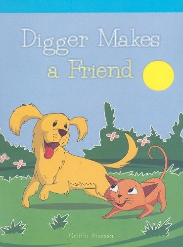 Digger Makes a Friend (Neighborhood Readers) by Griffin Roesser (2006-08-30)