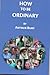 How to Be Ordinary