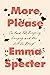 More, Please: On Food, Fat, Bingeing, Longing, and the Lust for "Enough"