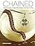 Chained: Create Gorgeous Chain Mail Jewelry One Ring at a Time by Rebeca Mojica(2010-12-13)