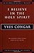 I Believe in the Holy Spirit: The Complete Three Volume Work in One Volume (Milestones in Catholic Theology) by Congar, Yves (1997) Paperback