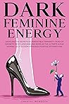 Dark Feminine Ene...