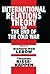International Relations Theory and the End of the Cold War (1995-04-15)