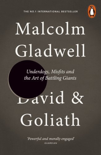 David and Goliath: Underdogs, Misfits and the Art of Battling Giants by Malcolm Gladwell
