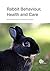 Rabbit Behaviour, Health an...